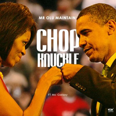 MUSIC | Olu Maintain – “Chop Knuckle” ft. MC Galaxy