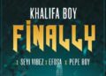 DOWNLOAD Khalifa Boy ft. Seyi Vibez, Efosa & Pepe Boy – Finally mp3