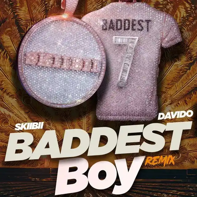 DOWNLOAD Skiibii – Baddest Boy (Remix) ft. Davido mp3