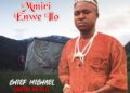 DOWNLOAD Chief Michael Udegbi – Mmiri Enwe Ilo mp3