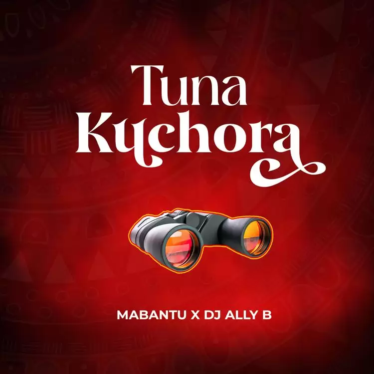 DOWNLOAD Mabantu ft Dj Ally B – Tunakuchora mp3