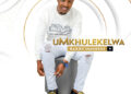 DOWNLOAD uMkhulekelwa – Ngizobuya emfuleni mp3